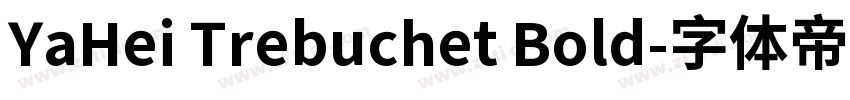 YaHei Trebuchet Bold字体转换